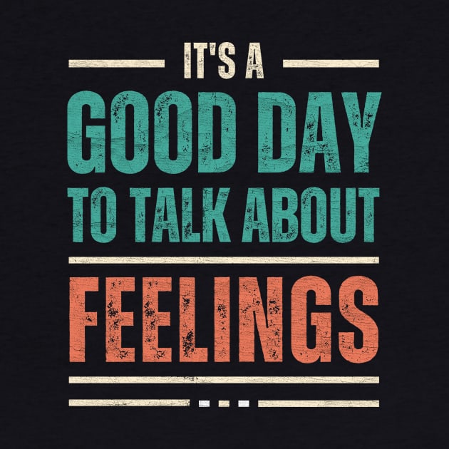 It's a Good Day to Talk About Feelings by Point Shop